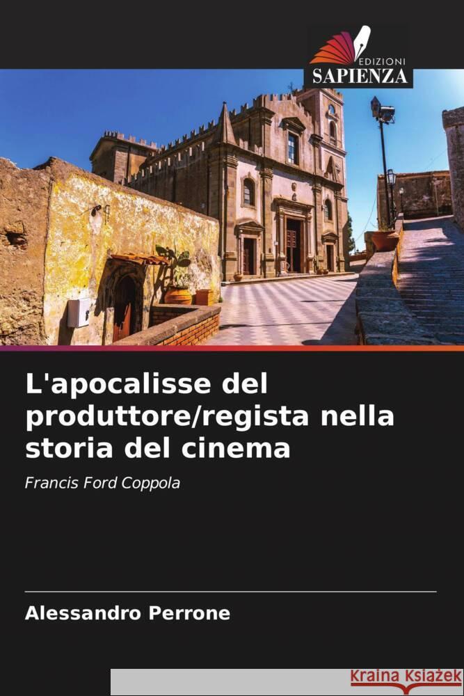 L'apocalisse del produttore/regista nella storia del cinema Alessandro Perrone 9786206987048