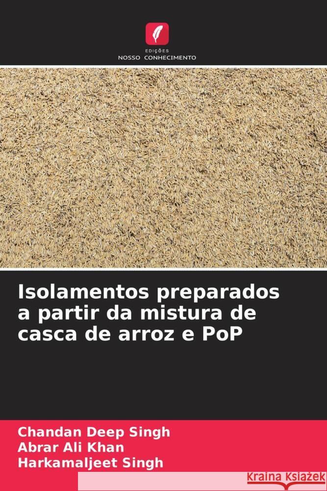 Isolamentos preparados a partir da mistura de casca de arroz e PoP Chandan Deep Singh Abrar Ali Khan Harkamaljeet Singh 9786206987161 Edicoes Nosso Conhecimento