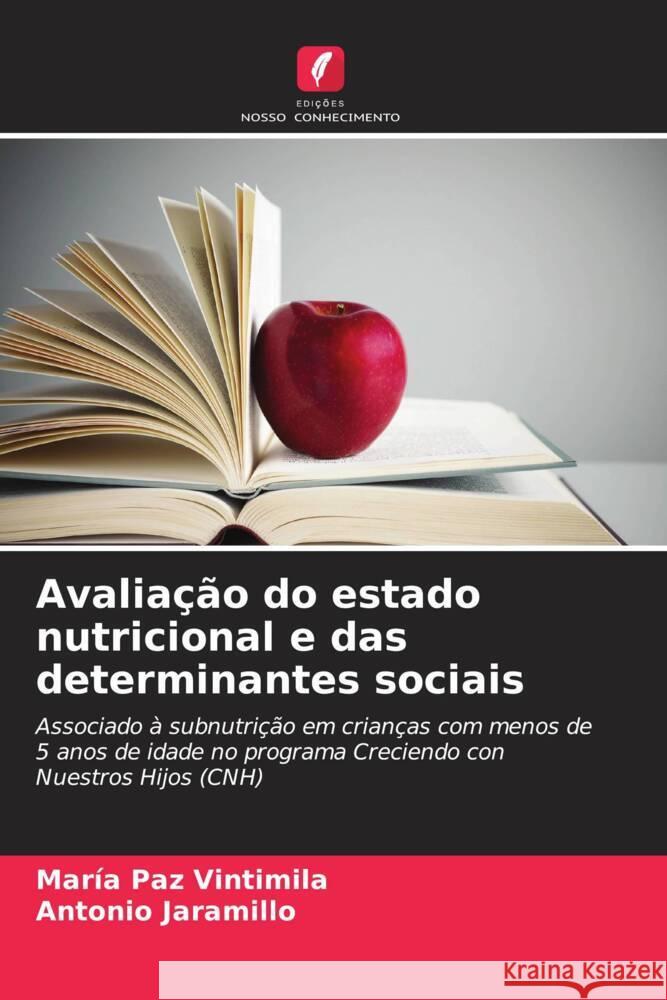 Avalia??o do estado nutricional e das determinantes sociais Mar?a Paz Vintimila Antonio Jaramillo 9786206987673