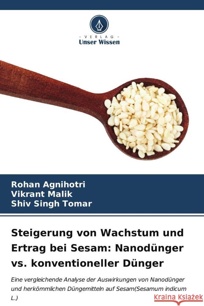 Steigerung von Wachstum und Ertrag bei Sesam: Nanod?nger vs. konventioneller D?nger Rohan Agnihotri Vikrant Malik Shiv Singh Tomar 9786206987741