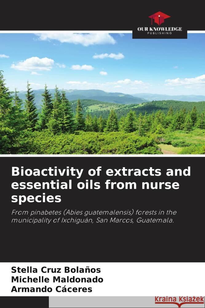 Bioactivity of extracts and essential oils from nurse species Stella Cru Michelle Maldonado Armando C?ceres 9786206987901