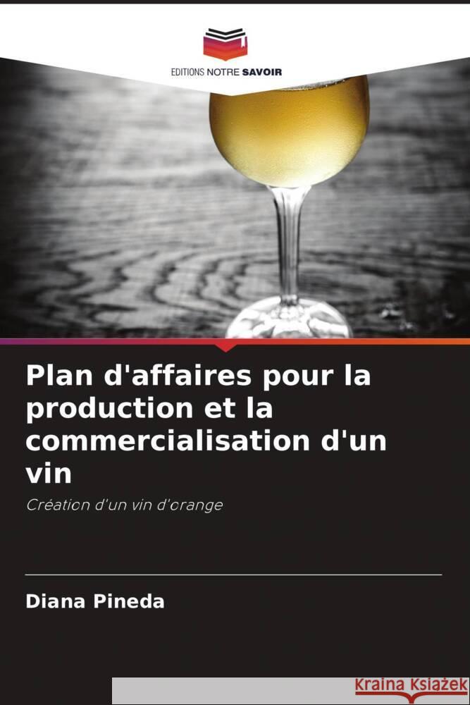Plan d'affaires pour la production et la commercialisation d'un vin Diana Pineda 9786206988434