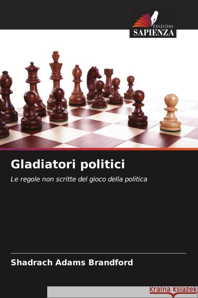 Gladiatori politici Shadrach Adams Brandford 9786206989578 Edizioni Sapienza