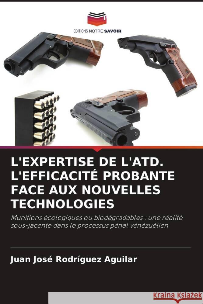 L'Expertise de l'Atd. l'Efficacit? Probante Face Aux Nouvelles Technologies Juan Jos? Rodr?gue 9786206989820