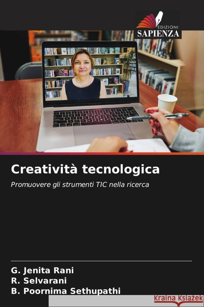 Creativit? tecnologica G. Jenita Rani R. Selvarani B. Poornima Sethupathi 9786206989998 Edizioni Sapienza