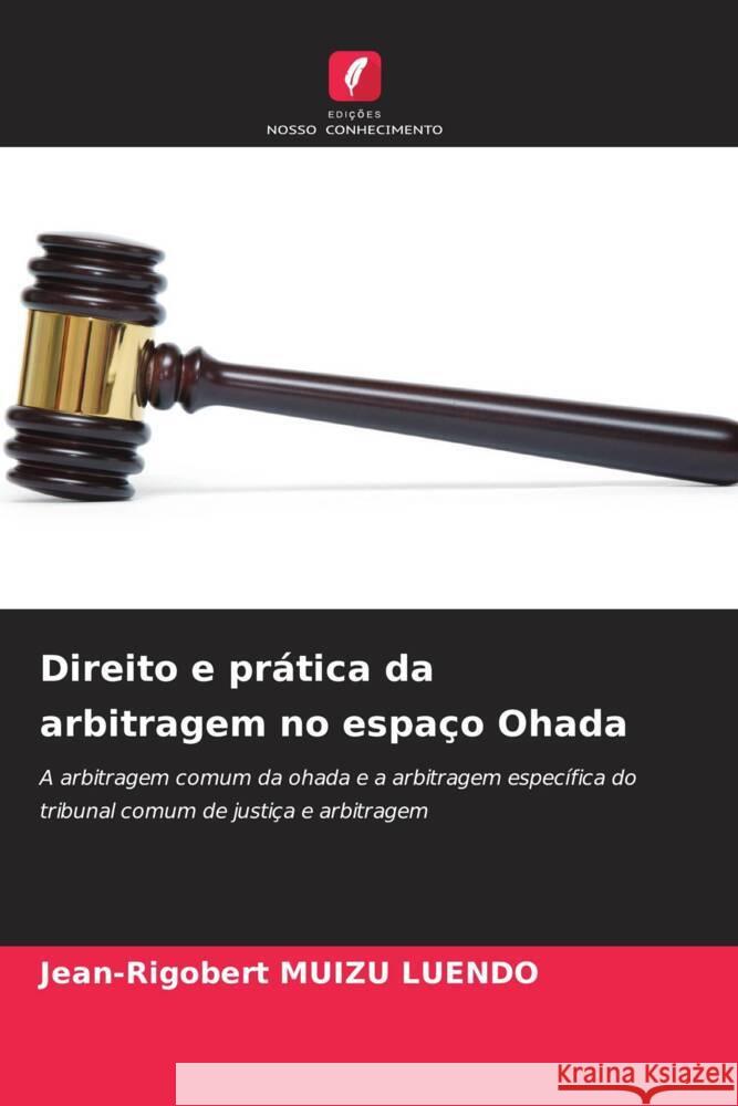 Direito e pr?tica da arbitragem no espa?o Ohada Jean-Rigobert Muiz 9786206990307 Edicoes Nosso Conhecimento