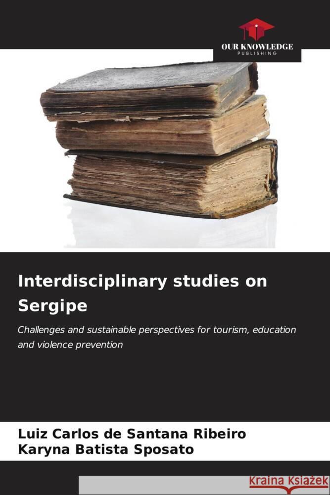 Interdisciplinary studies on Sergipe Luiz Carlos de Santana Ribeiro Karyna Batista Sposato 9786206990758