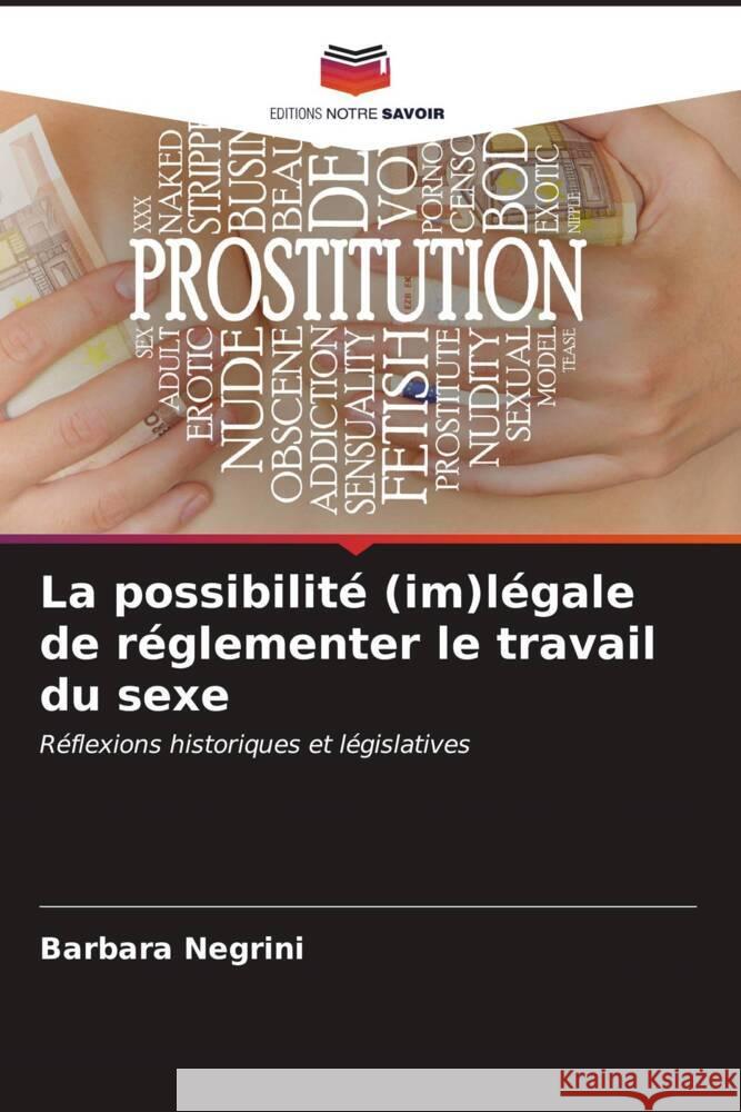 La possibilit? (im)l?gale de r?glementer le travail du sexe Barbara Negrini 9786206990963