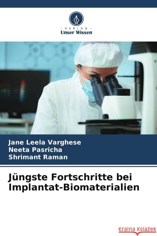 J?ngste Fortschritte bei Implantat-Biomaterialien Jane Leel Neeta Pasricha Shrimant Raman 9786206991113 Verlag Unser Wissen