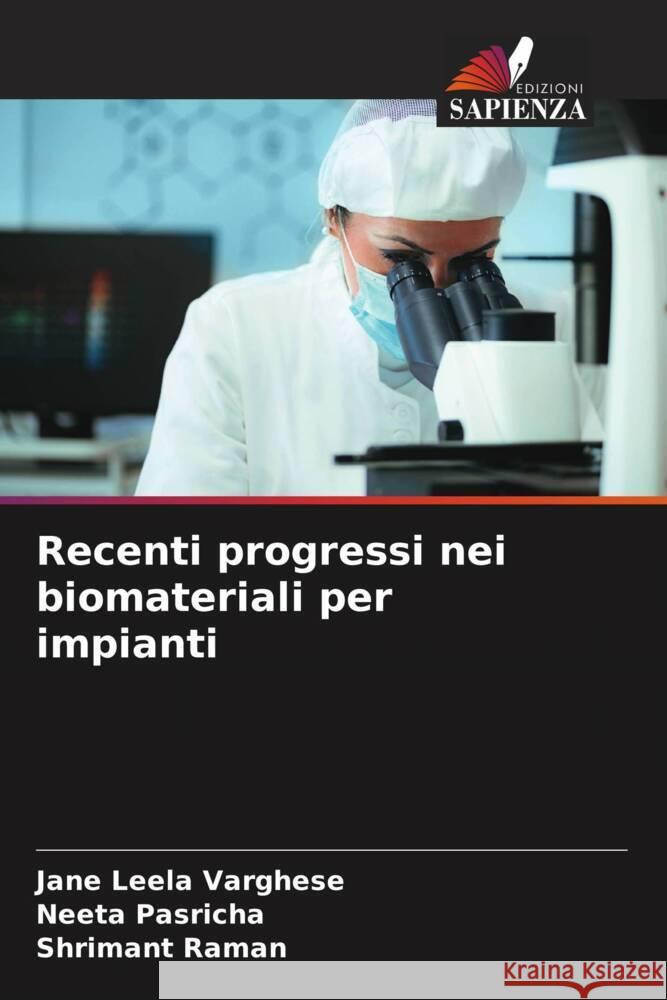 Recenti progressi nei biomateriali per impianti Jane Leel Neeta Pasricha Shrimant Raman 9786206991144