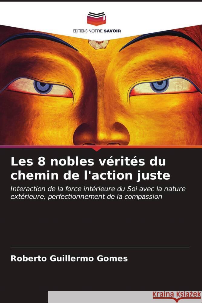 Les 8 nobles v?rit?s du chemin de l'action juste Roberto Guillermo Gomes 9786206991182 Editions Notre Savoir