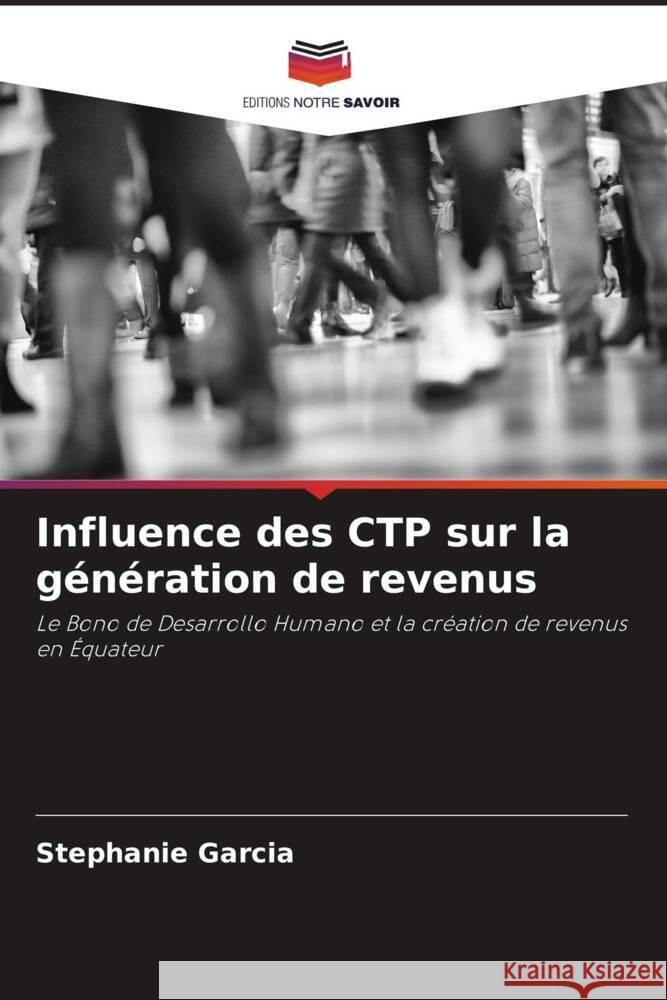 Influence des CTP sur la g?n?ration de revenus Stephanie Garcia 9786206991373