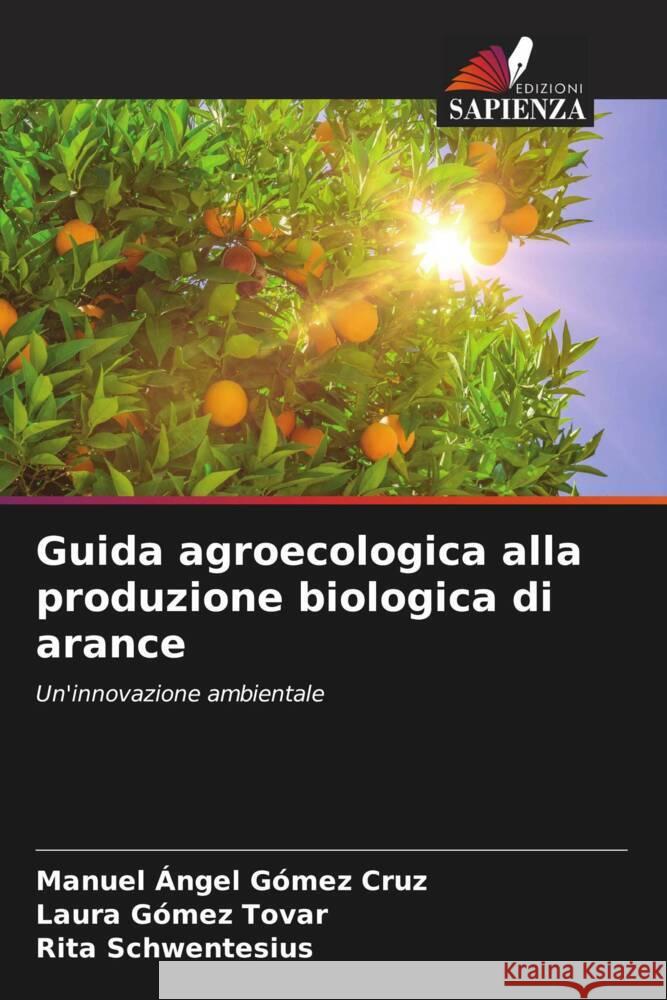 Guida agroecologica alla produzione biologica di arance Manuel ?ngel G?me Laura G?me Rita Schwentesius 9786206991984