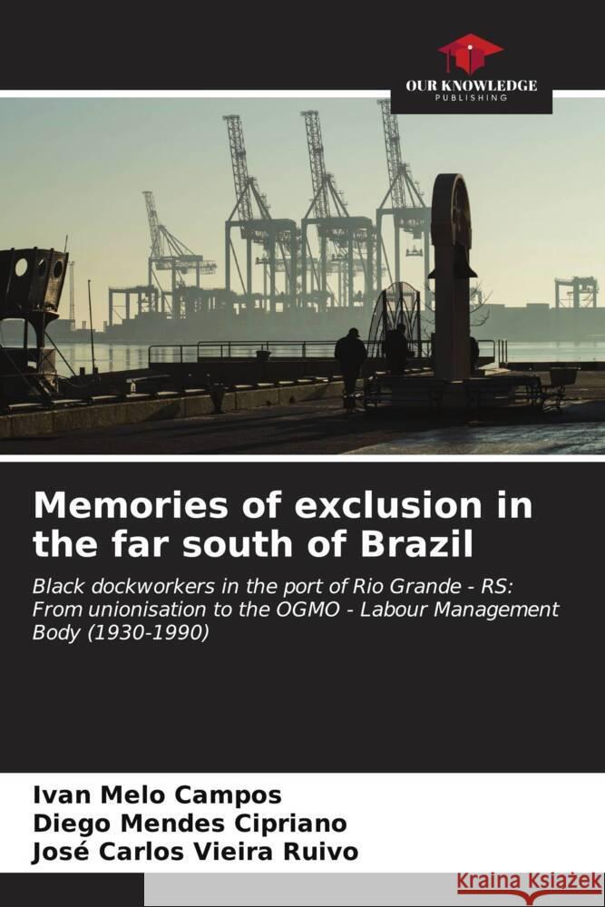 Memories of exclusion in the far south of Brazil Ivan Mel Diego Mendes Cipriano Jos? Carlos Vieir 9786206992271