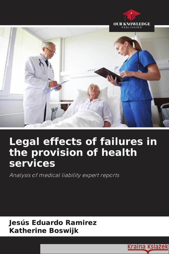 Legal effects of failures in the provision of health services Jes?s Eduardo Ramirez Katherine Boswijk 9786206992639