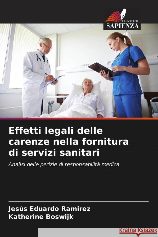 Effetti legali delle carenze nella fornitura di servizi sanitari Jes?s Eduardo Ramirez Katherine Boswijk 9786206992677 Edizioni Sapienza