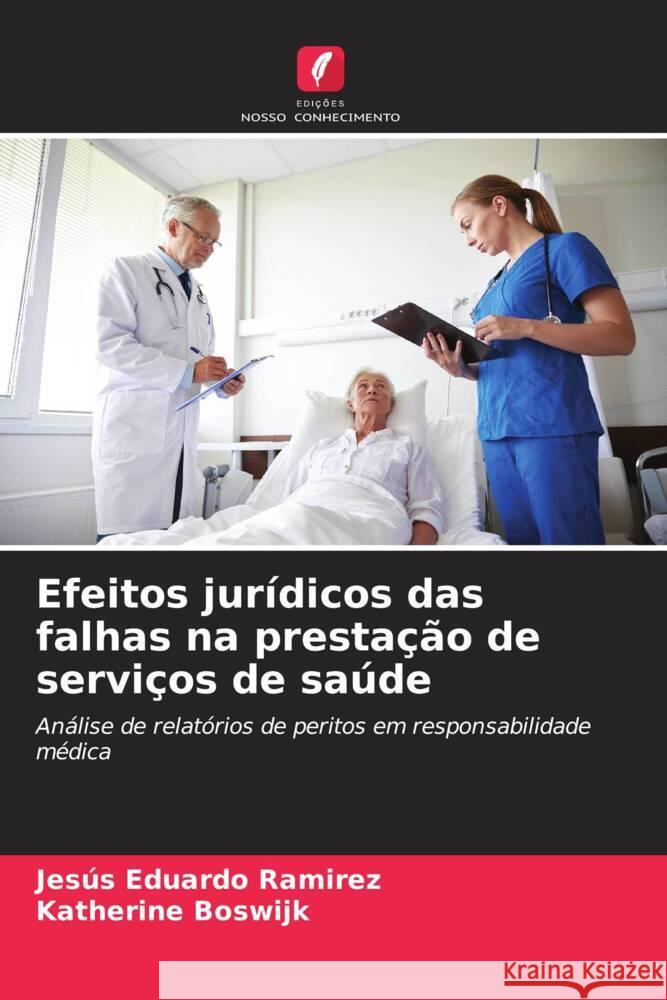 Efeitos jur?dicos das falhas na presta??o de servi?os de sa?de Jes?s Eduardo Ramirez Katherine Boswijk 9786206992714 Edicoes Nosso Conhecimento