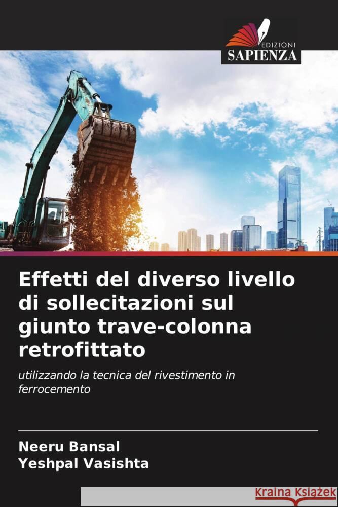 Effetti del diverso livello di sollecitazioni sul giunto trave-colonna retrofittato Neeru Bansal Yeshpal Vasishta 9786206993230