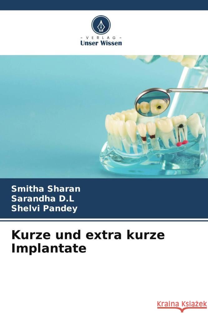 Kurze und extra kurze Implantate Smitha Sharan Sarandha D Shelvi Pandey 9786206993292