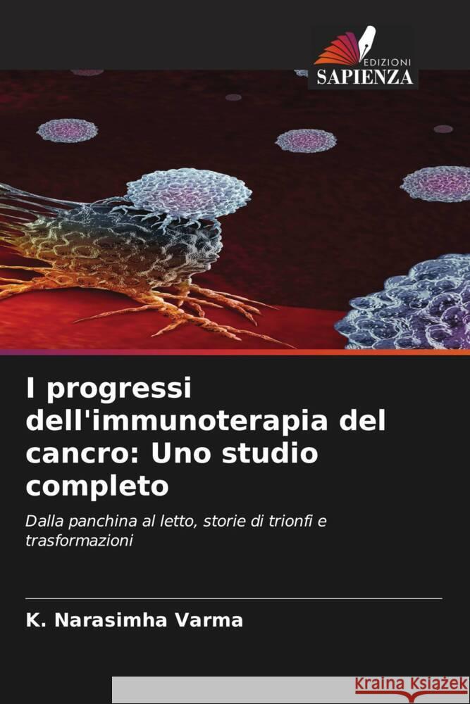 I progressi dell'immunoterapia del cancro: Uno studio completo K. Narasimha Varma 9786206994572