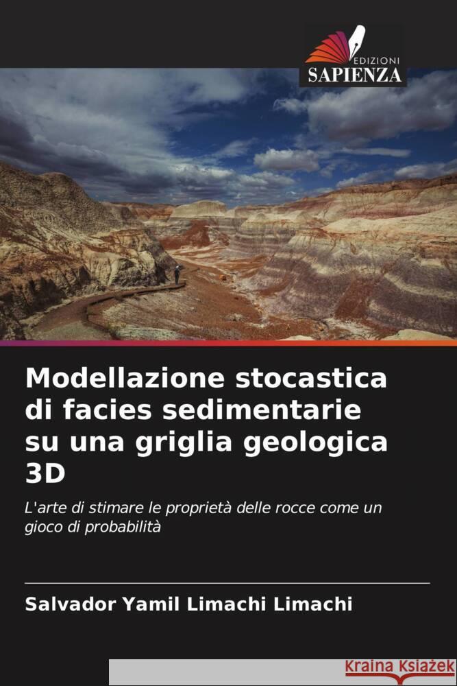 Modellazione stocastica di facies sedimentarie su una griglia geologica 3D Salvador Yamil Limach 9786206994749 Edizioni Sapienza