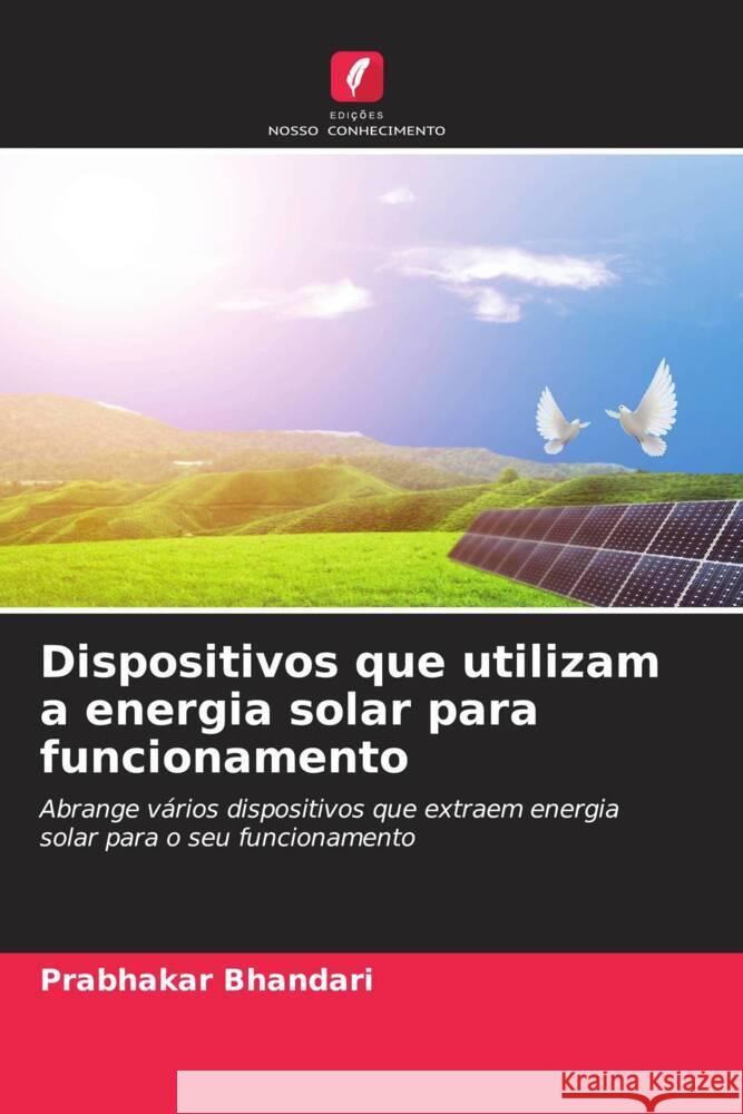 Dispositivos que utilizam a energia solar para funcionamento Prabhakar Bhandari 9786206995067 Edicoes Nosso Conhecimento