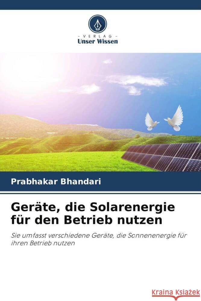 Ger?te, die Solarenergie f?r den Betrieb nutzen Prabhakar Bhandari 9786206995128 Verlag Unser Wissen