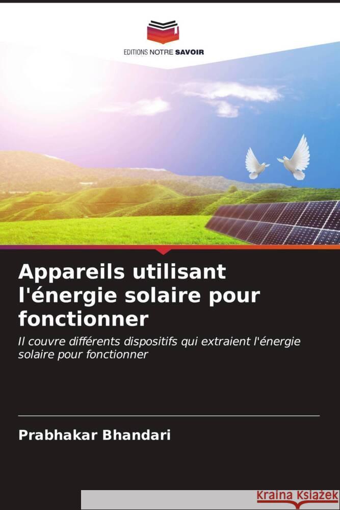 Appareils utilisant l'?nergie solaire pour fonctionner Prabhakar Bhandari 9786206995142 Editions Notre Savoir