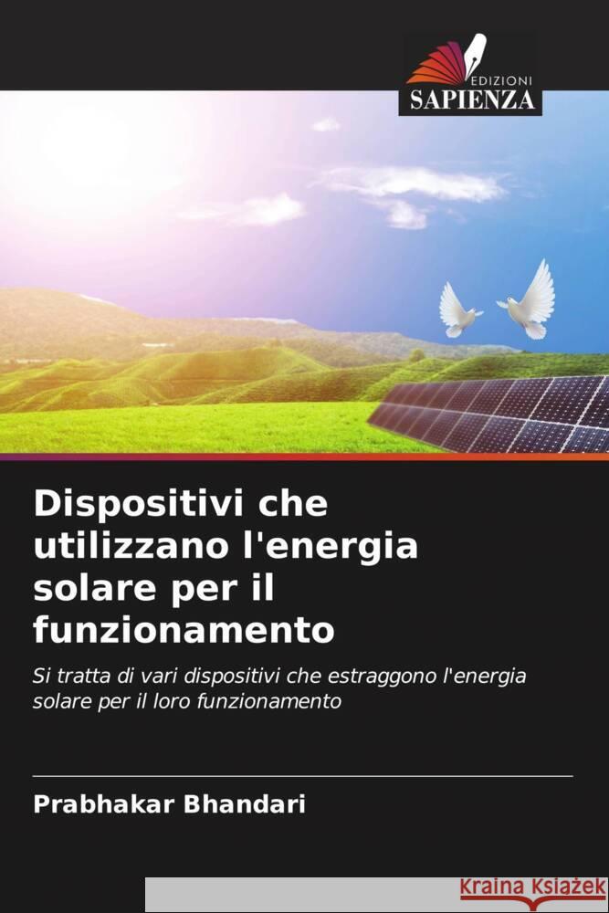 Dispositivi che utilizzano l'energia solare per il funzionamento Prabhakar Bhandari 9786206995159 Edizioni Sapienza