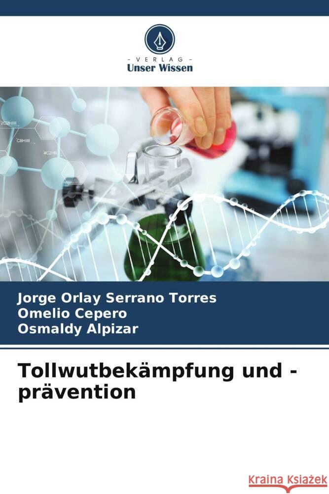 Tollwutbek?mpfung und -pr?vention Jorge Orlay Serran Omelio Cepero Osmaldy Alpizar 9786206995548 Verlag Unser Wissen