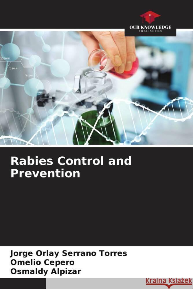 Rabies Control and Prevention Jorge Orlay Serran Omelio Cepero Osmaldy Alpizar 9786206995562 Our Knowledge Publishing