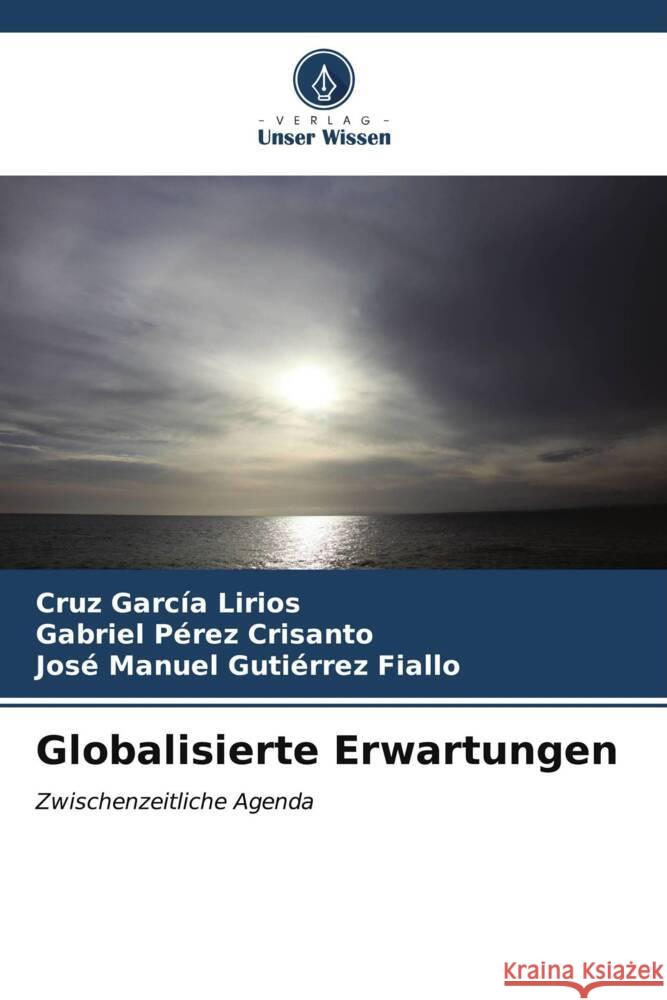 Globalisierte Erwartungen Cruz Garc? Gabriel P?re Jos? Manuel Guti?rre 9786206995777 Verlag Unser Wissen