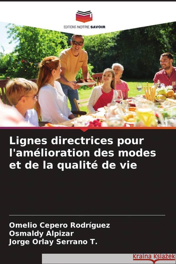 Lignes directrices pour l'am?lioration des modes et de la qualit? de vie Omelio Ceper Osmaldy Alpizar Jorge Orlay Serran 9786206996033 Editions Notre Savoir