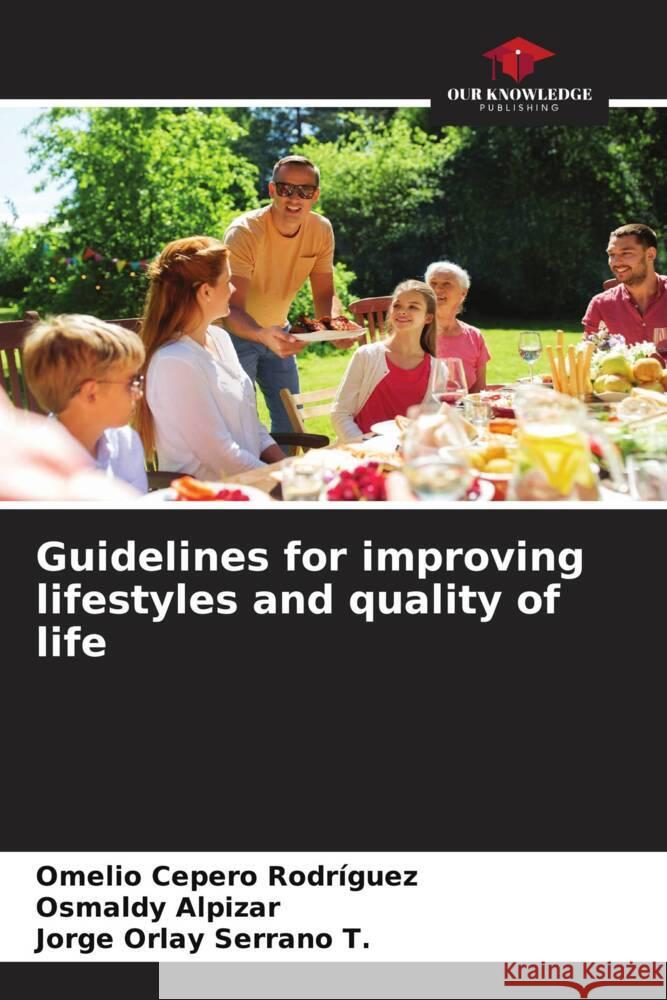 Guidelines for improving lifestyles and quality of life Omelio Ceper Osmaldy Alpizar Jorge Orlay Serran 9786206996040 Our Knowledge Publishing