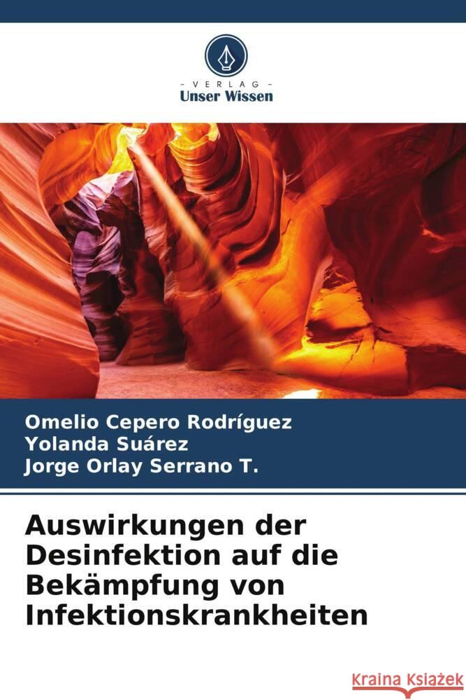 Auswirkungen der Desinfektion auf die Bek?mpfung von Infektionskrankheiten Omelio Ceper Yolanda Su?rez Jorge Orlay Serran 9786206996170 Verlag Unser Wissen