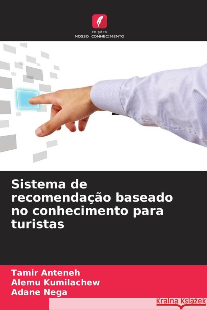 Sistema de recomenda??o baseado no conhecimento para turistas Tamir Anteneh Alemu Kumilachew Adane Nega 9786206996538