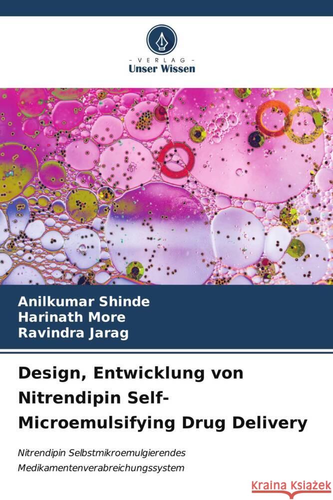 Design, Entwicklung von Nitrendipin Self-Microemulsifying Drug Delivery Anilkumar Shinde Harinath More Ravindra Jarag 9786206996620