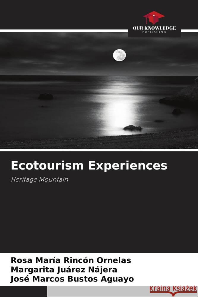 Ecotourism Experiences Rosa Mar?a Rinc? Margarita Ju?re Jos? Marcos Busto 9786206996873 Our Knowledge Publishing