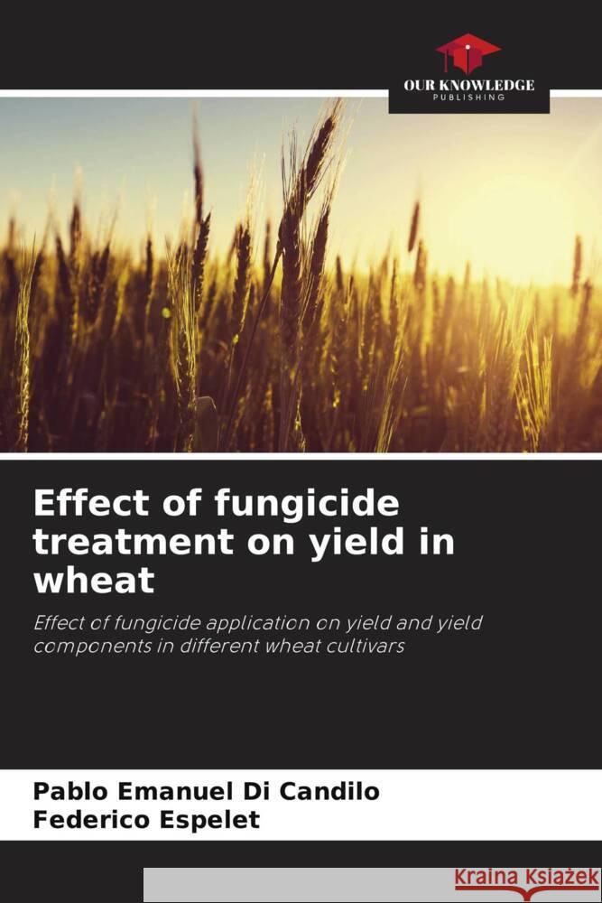 Effect of fungicide treatment on yield in wheat Pablo Emanuel D Federico Espelet 9786206997283