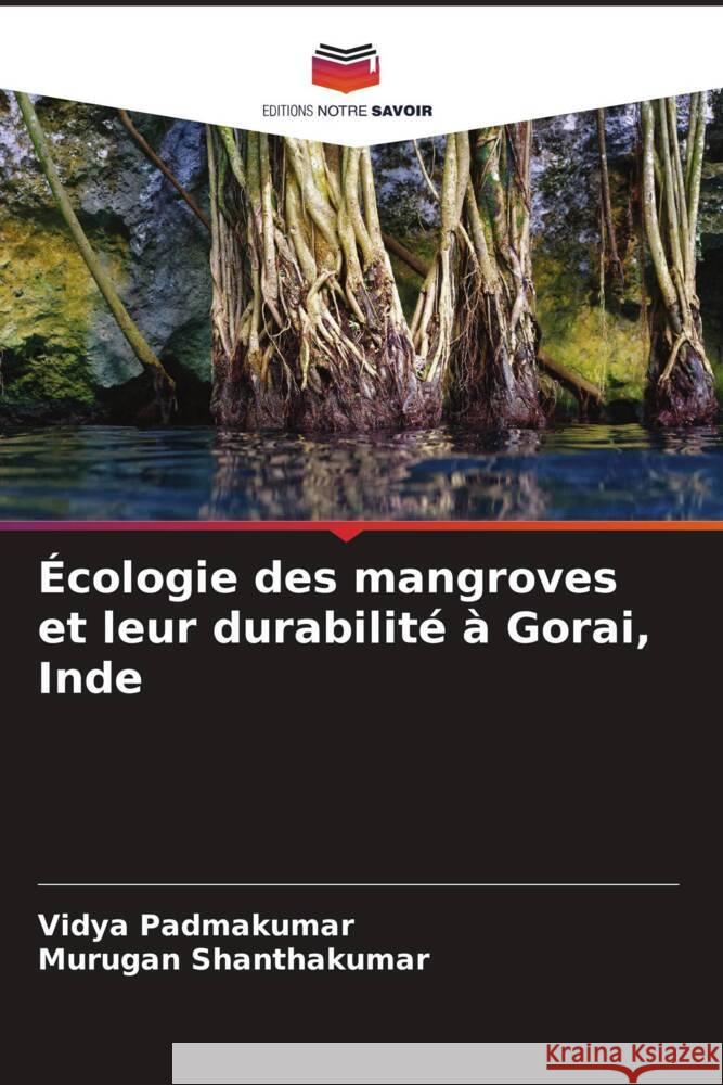 ?cologie des mangroves et leur durabilit? ? Gorai, Inde Vidya Padmakumar Murugan Shanthakumar 9786206997498