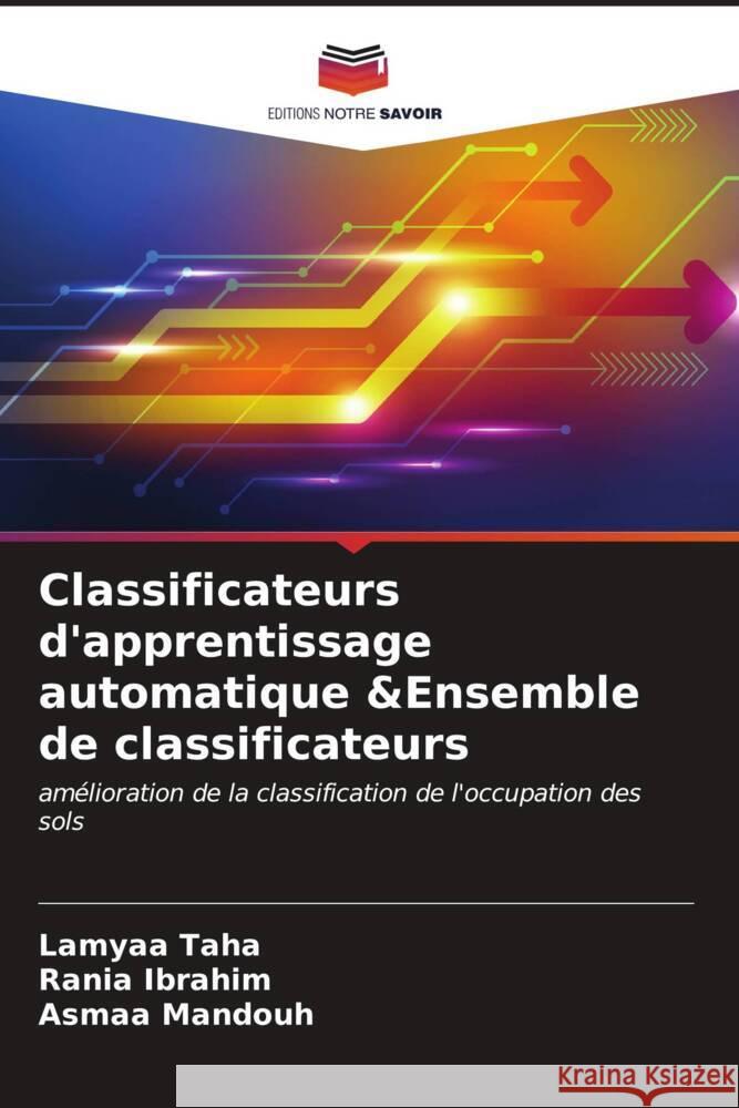 Classificateurs d'apprentissage automatique &Ensemble de classificateurs Lamyaa Taha Rania Ibrahim Asmaa Mandouh 9786206998457