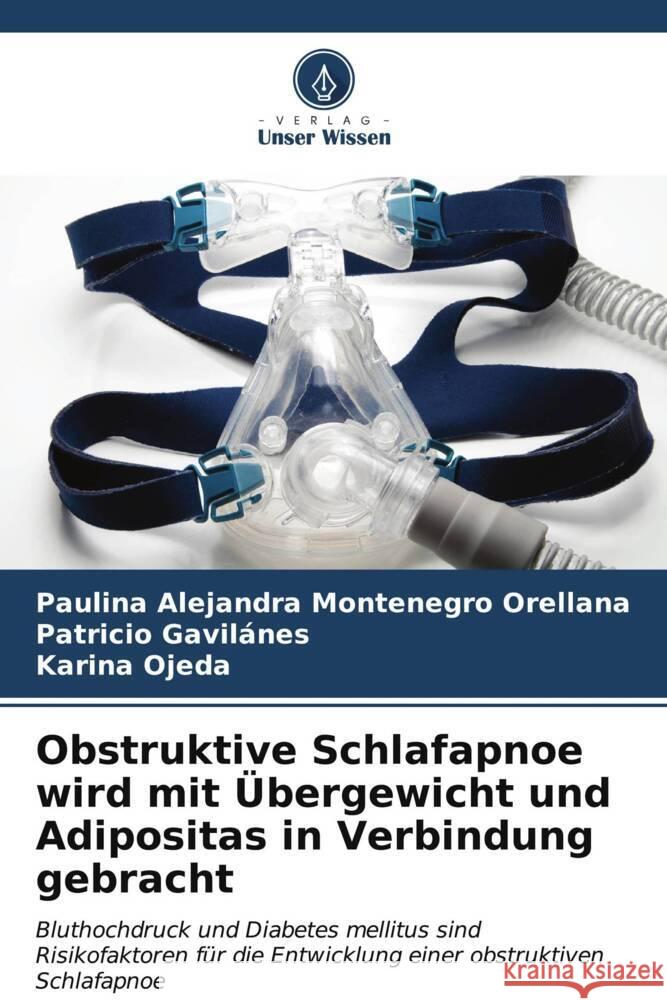 Obstruktive Schlafapnoe wird mit ?bergewicht und Adipositas in Verbindung gebracht Paulina Alejandra Montenegr Patricio Gavilanes Karina Ojeda 9786206998914