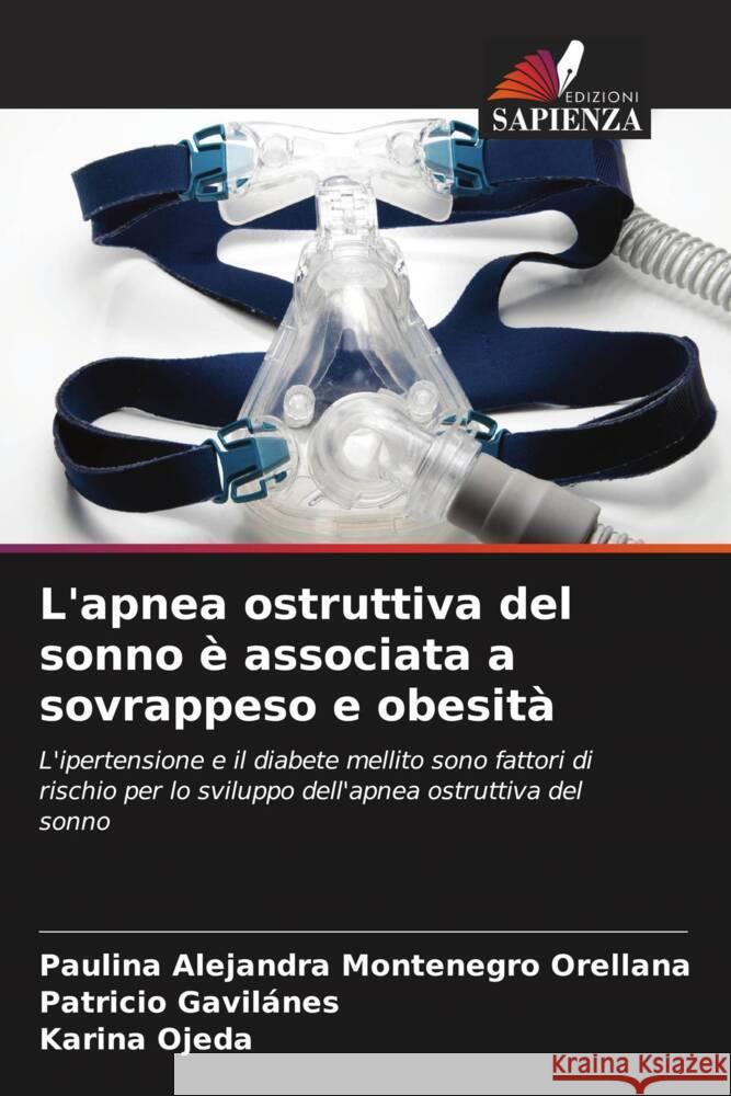 L'apnea ostruttiva del sonno è associata a sovrappeso e obesità Montenegro Orellana, Paulina Alejandra, Gavilanes, Patricio, Ojeda, Karina 9786206998952