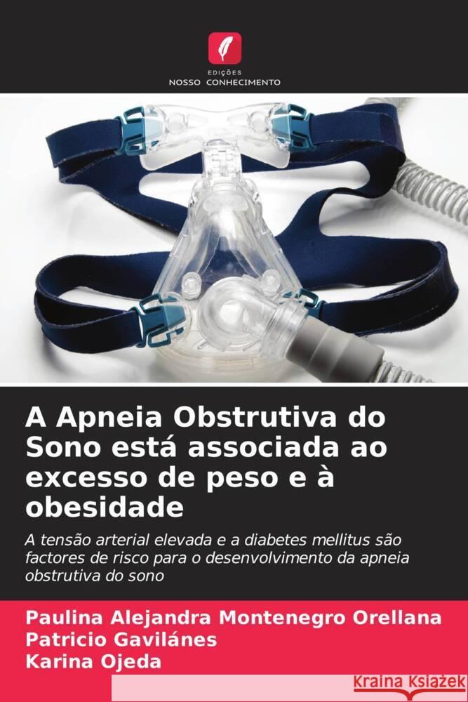 A Apneia Obstrutiva do Sono est? associada ao excesso de peso e ? obesidade Paulina Alejandra Montenegr Patricio Gavilanes Karina Ojeda 9786206998969