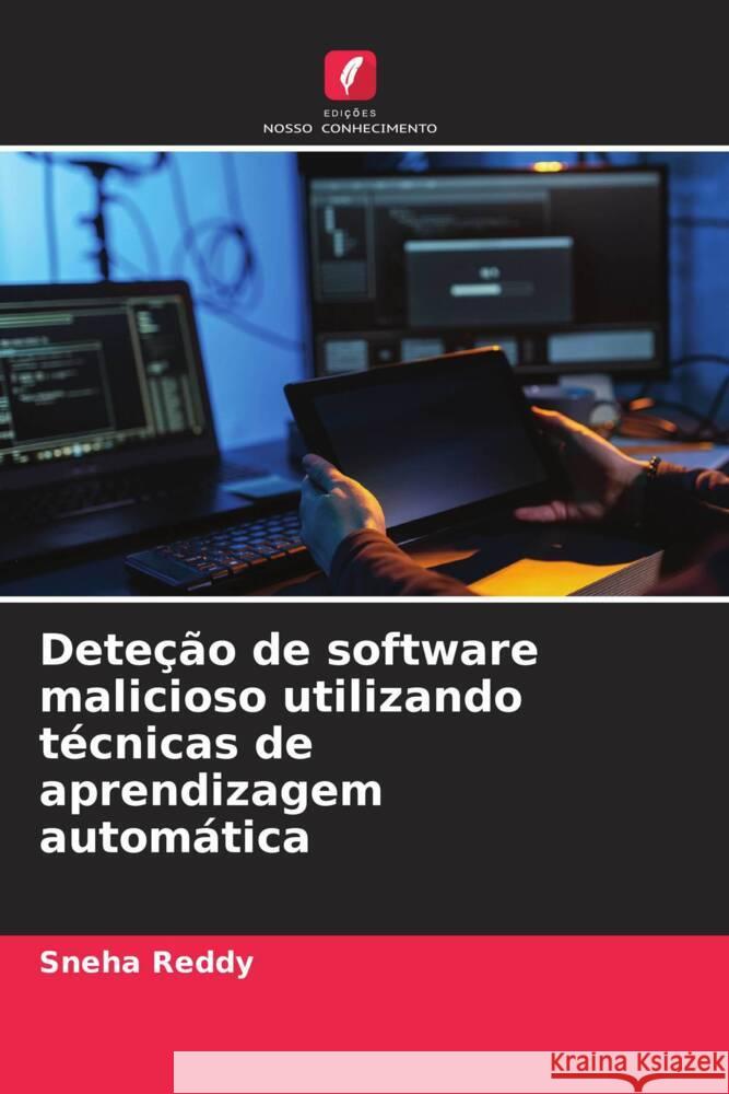 Dete??o de software malicioso utilizando t?cnicas de aprendizagem autom?tica Sneha Reddy 9786206999416 Edicoes Nosso Conhecimento