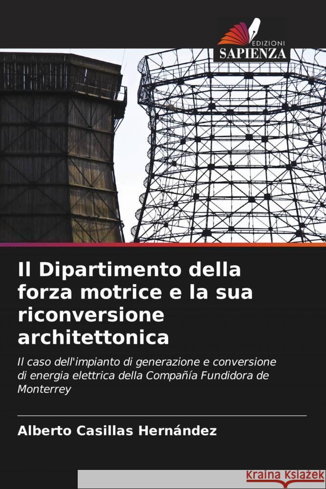 Il Dipartimento della forza motrice e la sua riconversione architettonica Alberto Casilla 9786206999836 Edizioni Sapienza