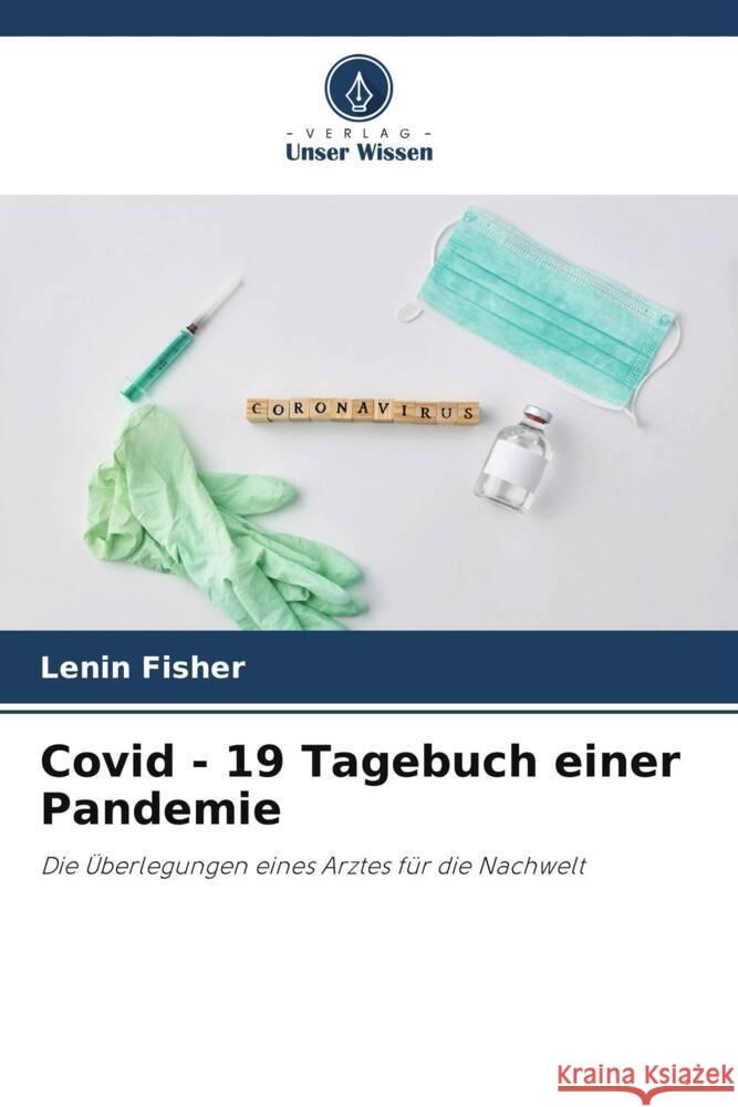 Covid - 19 Tagebuch einer Pandemie Lenin Fisher 9786206999966 Verlag Unser Wissen