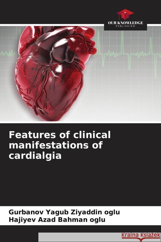 Features of clinical manifestations of cardialgia Gurbanov Yagu Hajiyev Aza 9786207000029