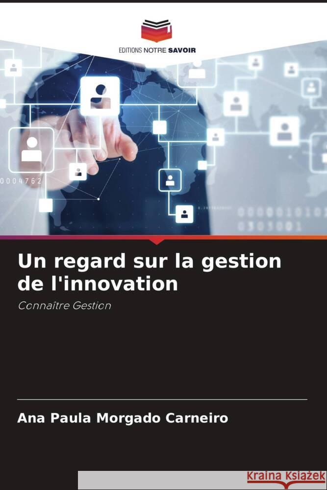 Un regard sur la gestion de l'innovation Ana Paula Morgado Carneiro 9786207001019