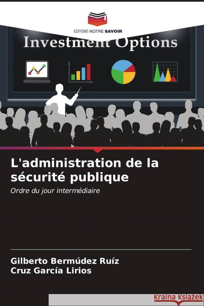 L'administration de la s?curit? publique Gilberto Berm?de Cruz Garc? 9786207001071